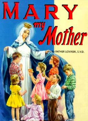 Mary My Mother By Lovasik Lawrence (Paperback) 9780899422800