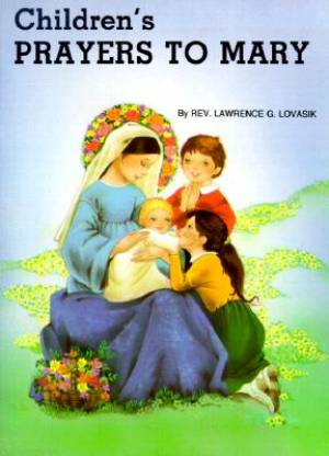 Childrens Prayers To Mary By Lovasik Lawrence (Paperback)