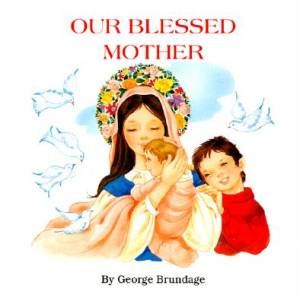 Our Blessed Mother By George Brundage (Hardback) 9780899428468