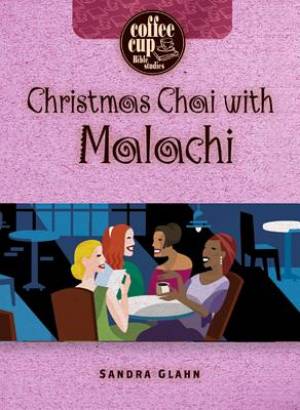 Christmas Chai With Malachi By Sandra Glahn (Paperback) 9780899573489