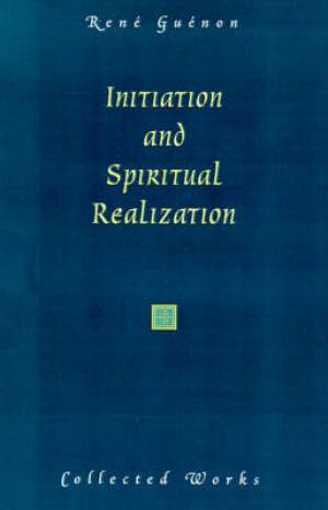 Initiation And Spiritual Realization By Rene Guenon (Paperback)