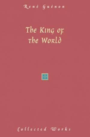 King Of The World By Rene Guenon (Hardback) 9780900588587