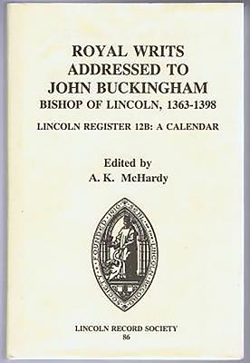 Royal Writs Addressed to John Buckingham Bishop of Lincoln 1363-1398