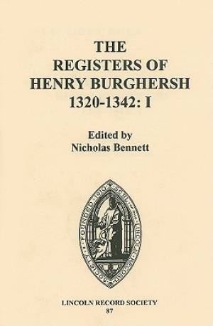 The Registers of Bishop Henry Burghersh 1320-42 Institutions of Benef