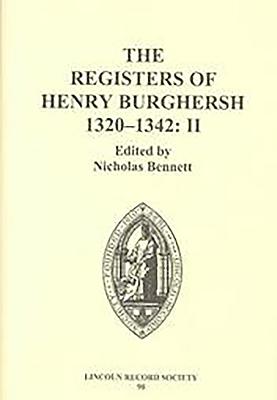 The Registers of Henry Burghersh 1320-1342 Institutions to Benefices