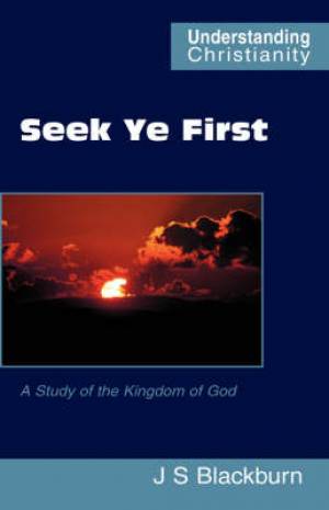 Seek Ye First By John S Blackburn (Paperback) 9780901860613