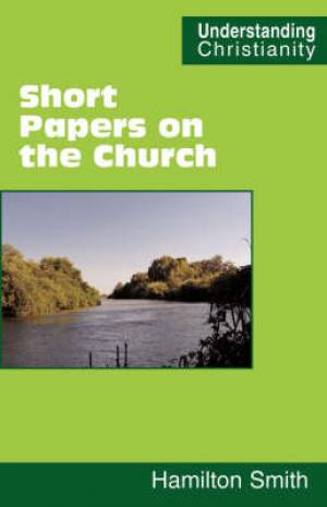 Short Papers On The Church By Hamilton Smith (Paperback) 9780901860804