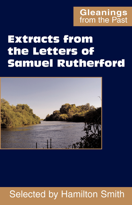 Extracts From The Letters Of Samuel Rutherford By Samuel Rutherford