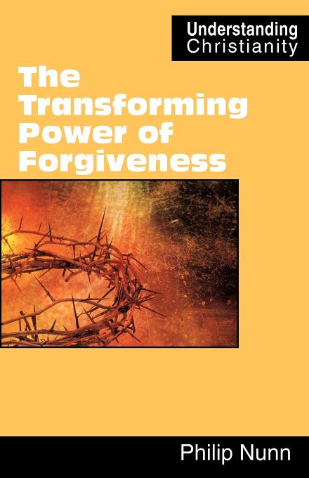 The Transforming Power of Forgiveness By Philip Nunn (Paperback)