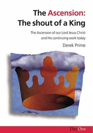 Ascension The Shout of a King By Derek Prime (Paperback) 9780902548909