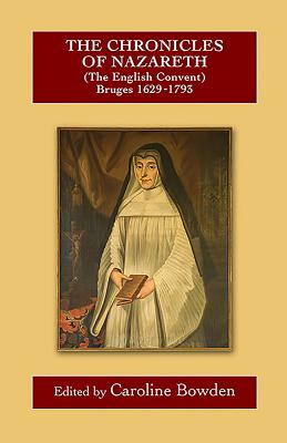 The Chronicles of Nazareth the English Convent Bruges 1629-1794