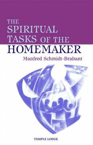 The Spiritual Tasks of the Homemaker By Manfred Schmidt-Brabant