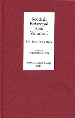 Scottish Episcopal ACTA Volume I The Twelfth Century (Hardback)