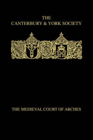 The Medieval Court of Arches By F Donald Logan (Hardback)