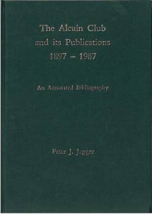 Alcuin Club And Its Publications By Peter J Jagger (Hardback)