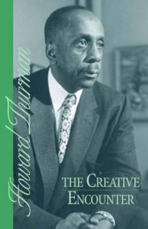 The Creative Encounter By Howard Thurman (Paperback) 9780913408070