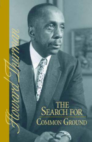 The Search for Common Ground By Howard Thurman (Paperback)