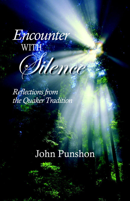 Encounter With Silence Reflections from the Quaker Tradition