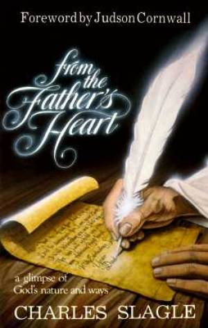 From the Father's Heart By Charles Slagle (Paperback) 9780914903826