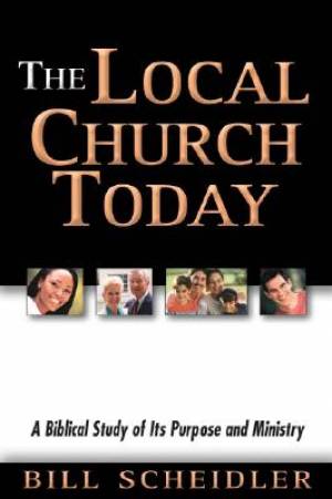 The Local Church Today By Bill Scheidler (Paperback) 9780914936046