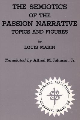 The Semiotics of the Passion Narrative By Professor Louis Marin