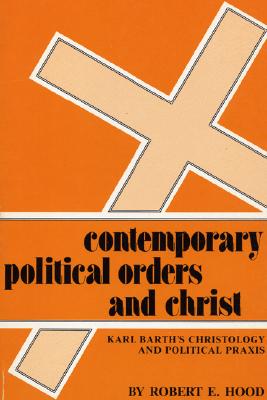 Contemporary Political Orders and Christ By Robert E Hood (Paperback)