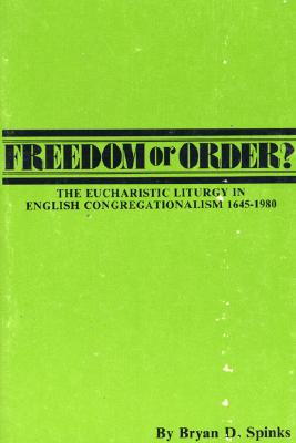 Freedom or Order By Bryan D Spinks (Paperback) 9780915138609