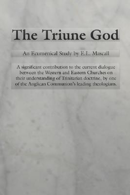 The Triune God By E L Mascall (Paperback) 9780915138968