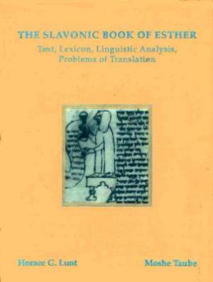 The Slavonic Book of Esther By Horace Gray Lunt Moshe Taube (Hardback)