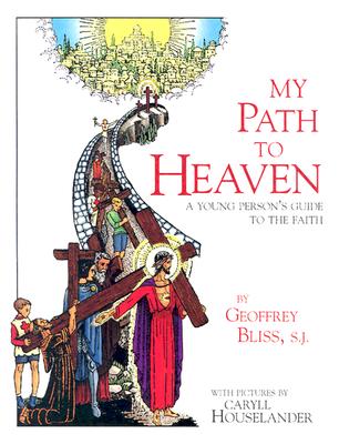 My Path to Heaven By Bliss Geoffrey Houselander Caryll (Paperback)