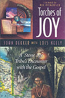 Torches of Joy A Stone Age Tribe's Encounter with the Gospel