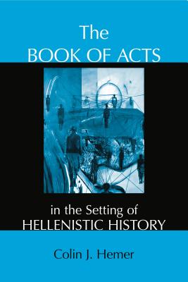 The Book of Acts in the Setting of Hellenistic History (Hardback)