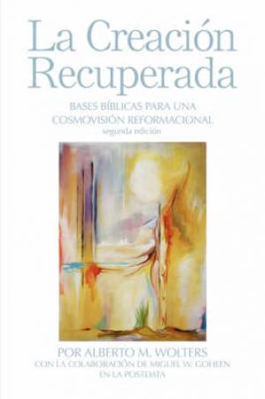 La Creacion Recuperada By Alberto M Wolters (Paperback) 9780932914712