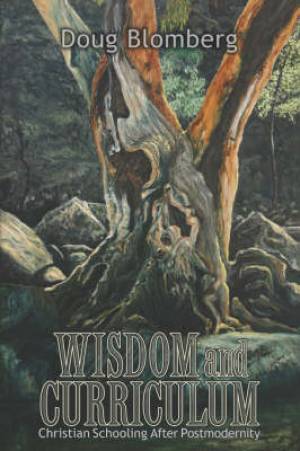 Wisdom and Curriculum By Doug Blomberg (Paperback) 9780932914736