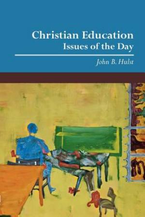 Christian Education By John B Hulst (Paperback) 9780932914941