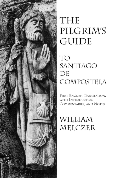 The Pilgrim's Guide to Santiago de Compostela By William Melczer