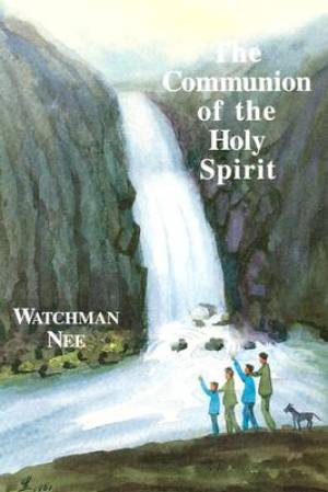 The Communion Of The Holy Spirit By Nee Watchman (Paperback)