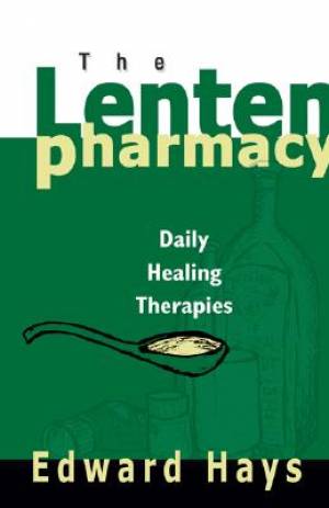 The Lenten Pharmacy By Edward Hays (Paperback) 9780939516773