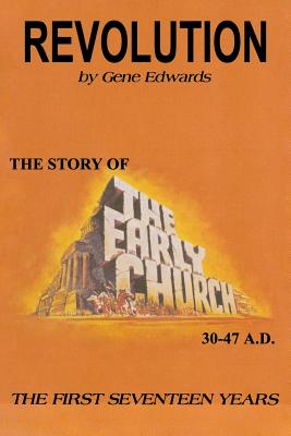 Revolution The Story of the Early Church - The First Seventeen Years