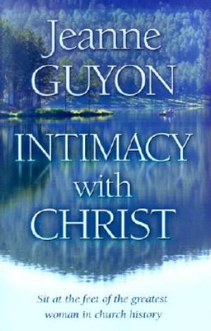 Intimacy With Christ By Guyon Jeanne (Paperback) 9780940232365