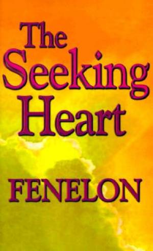 Seeking Heart By Fenelon (Paperback) 9780940232495