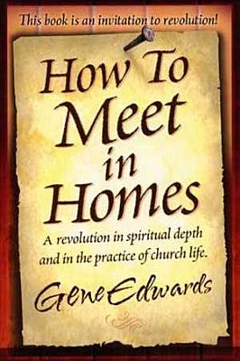 How to Meet in Homes By Edwards Gene Edwards (Paperback) 9780940232532