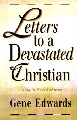 Letters to a Devastated Christian Healing for the Brokenhearted