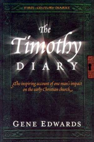 Timothy Diary The Inspiring Account Of One Mans Impact On The Early