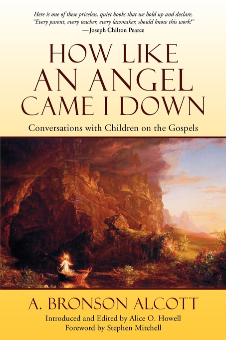 How Like an Angel Came I Down By Amos Bronson Alcott (Paperback)