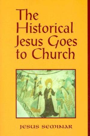 Historical Jesus Goes To Church (Paperback) 9780944344613