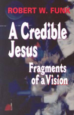 Credible Jesus By Robert W Funk (Paperback) 9780944344880