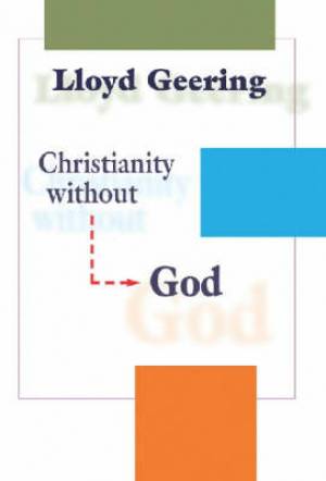 Christianity Without God By Lloyd George Geering (Paperback)