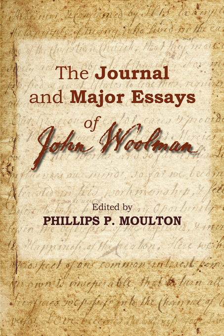 The Journal and Major Essays of John Woolman By Phillips P Moulton