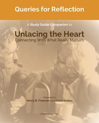 Queries for Reflection A Study Guide Companion to Unlacing the Heart